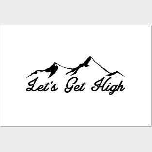 LET'S GET HIGH MOUNTAINS LETS SKIING HIKING OUTDOORS NATURE SKI HIKE CLIMB Posters and Art